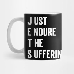 Just Endure The Suffering refined design Mug